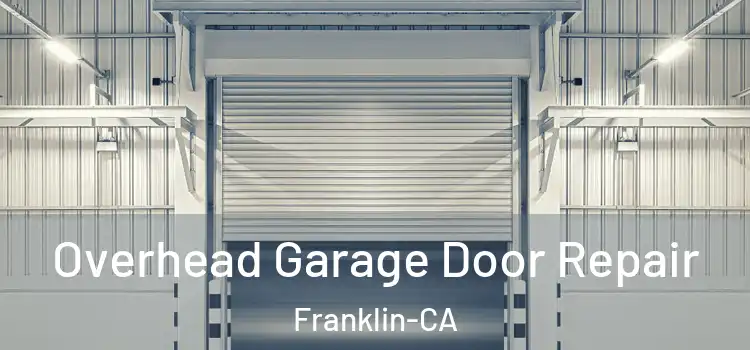  Overhead Garage Door Repair Franklin-CA